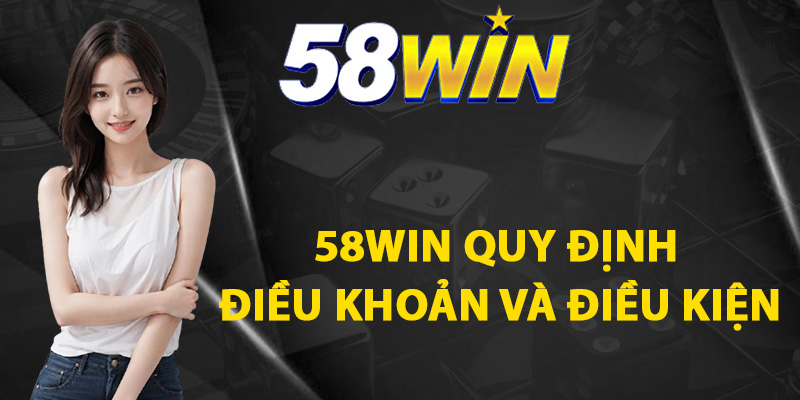 58WIN quy định điều khoản và điều kiện cá cược