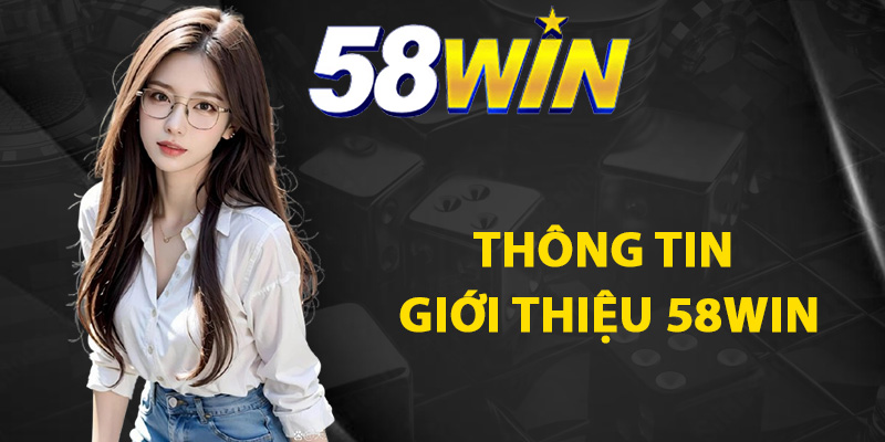 Thông tin giới thiệu 58WIN