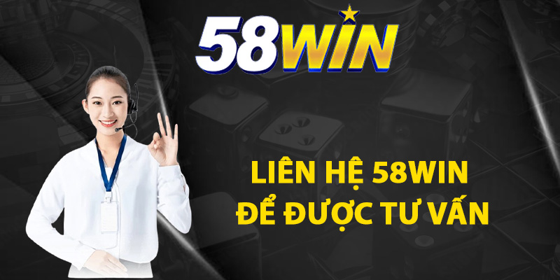Tình huống cần liên hệ 58WIN để được tư vấn