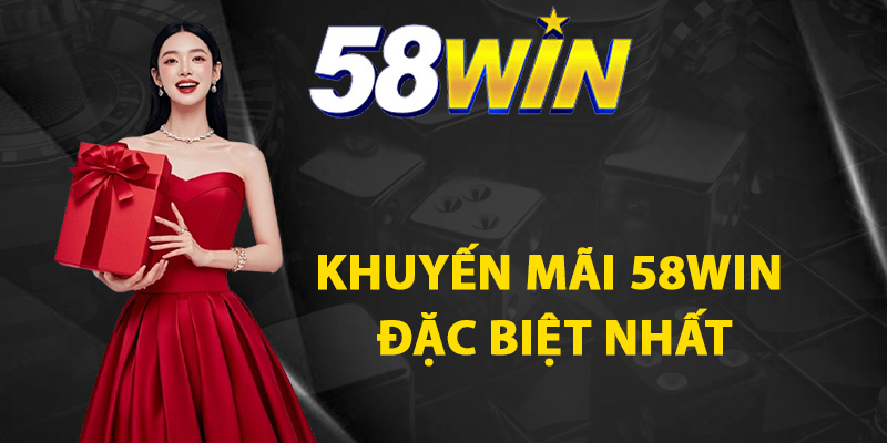Tổng hợp khuyến mãi 58WIN đặc biệt nhất